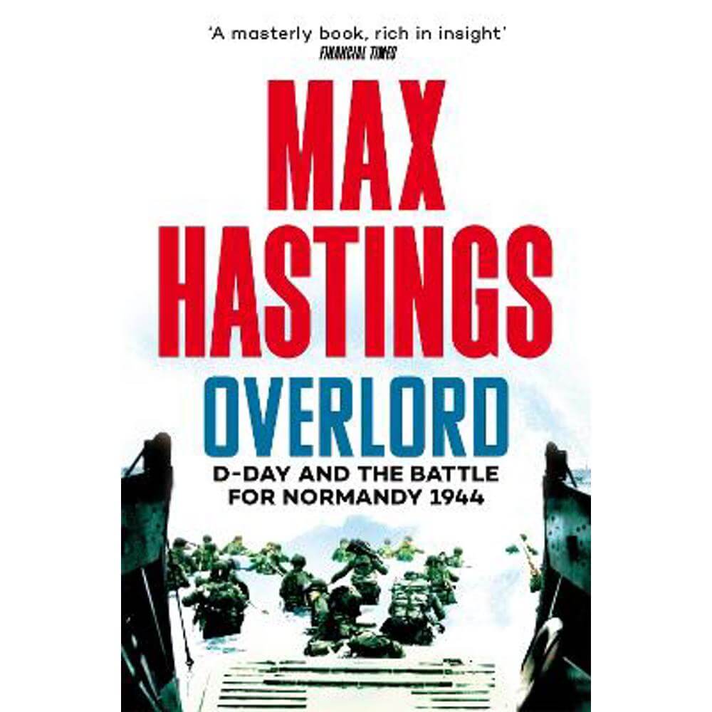 Overlord: D-Day and the Battle for Normandy 1944 (Paperback) - Max Hastings